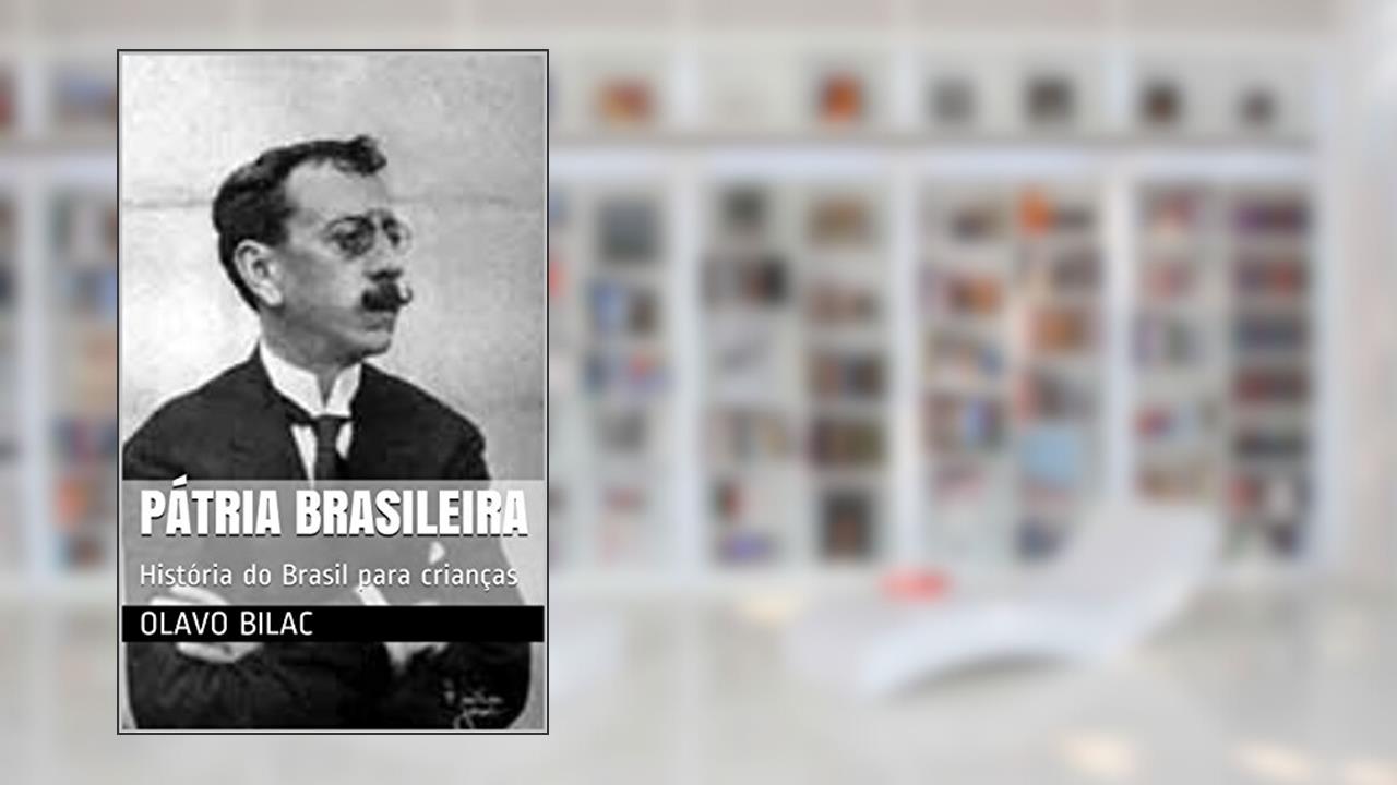 Capa de Pátria Brasileira: História do Brasil para crianças, do autor Olavo Bilac; Coelho Netto