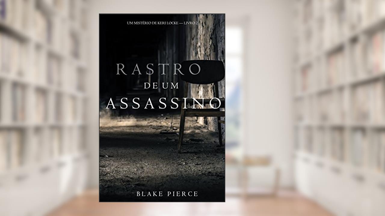 Rastro de um Assassino (Um Mistério de Keri Locke--Livro 2), do autor Blake Pierce