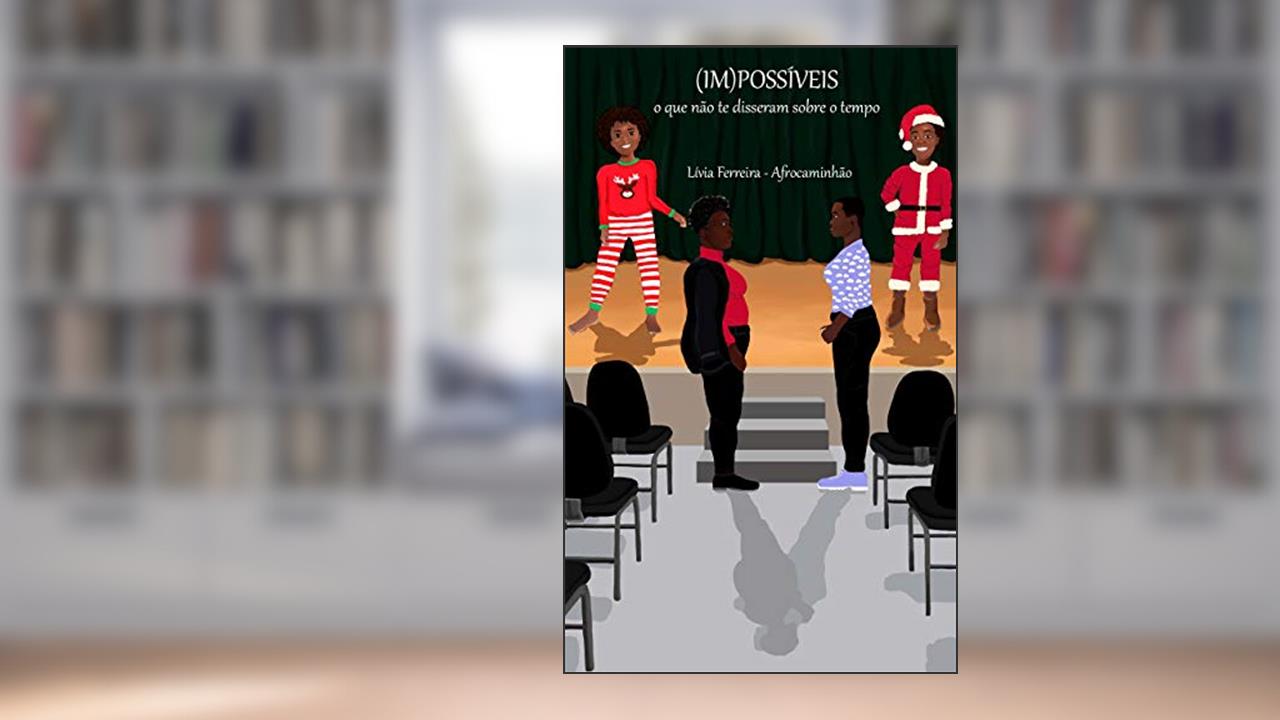 Capa de (Im)possíveis: o que não te disseram sobre o tempo!, do autor Lívia Ferreira-Afrocaminhão