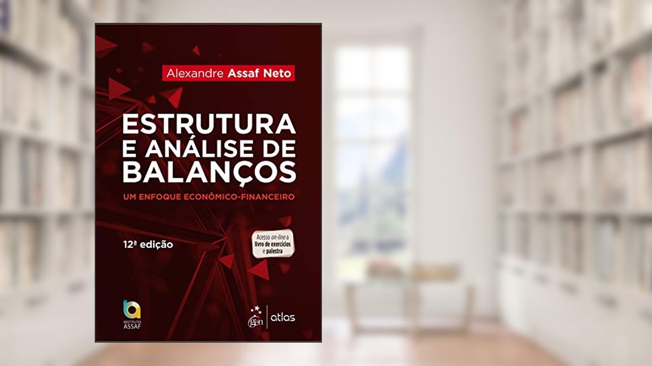Capa de Estruturas e Análise de Balanços - Um Enfoque Econômico-financeiro, do autor Alexandre ASSAF NETO