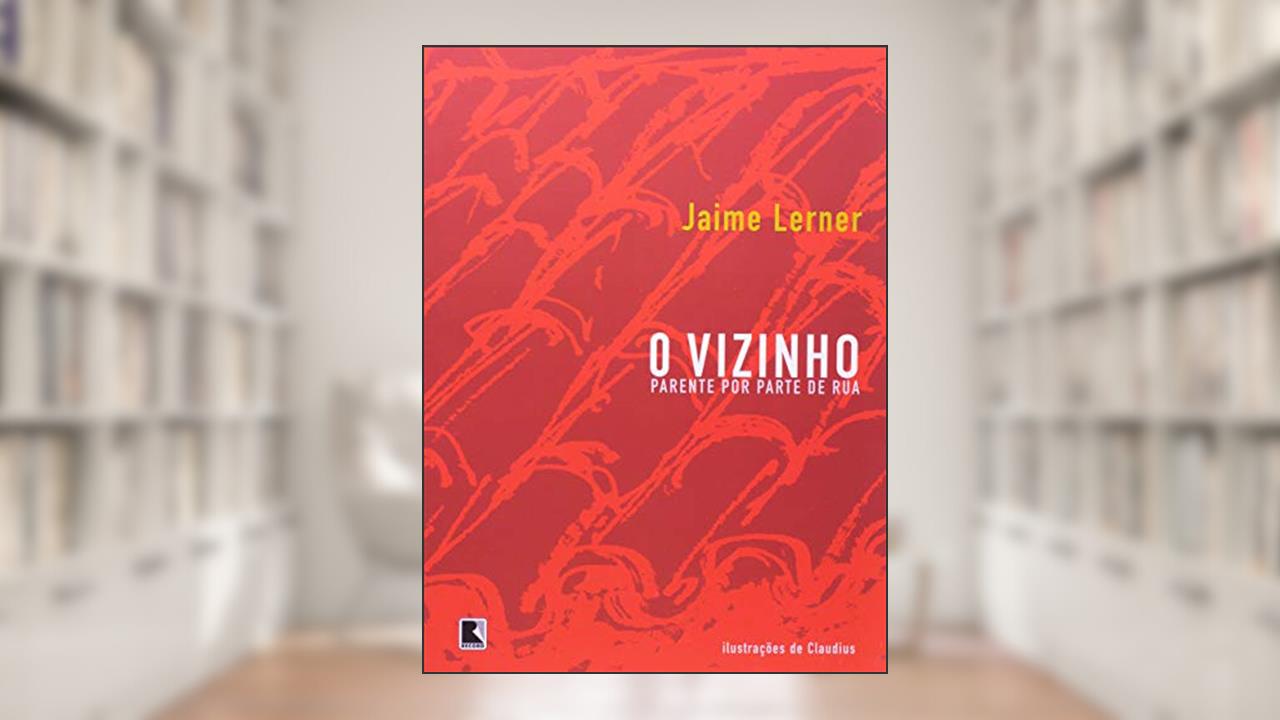 Capa de O VIZINHO: PARENTE POR PARTE DE RUA: Parente por parte de rua, do autor Jaime Lerner