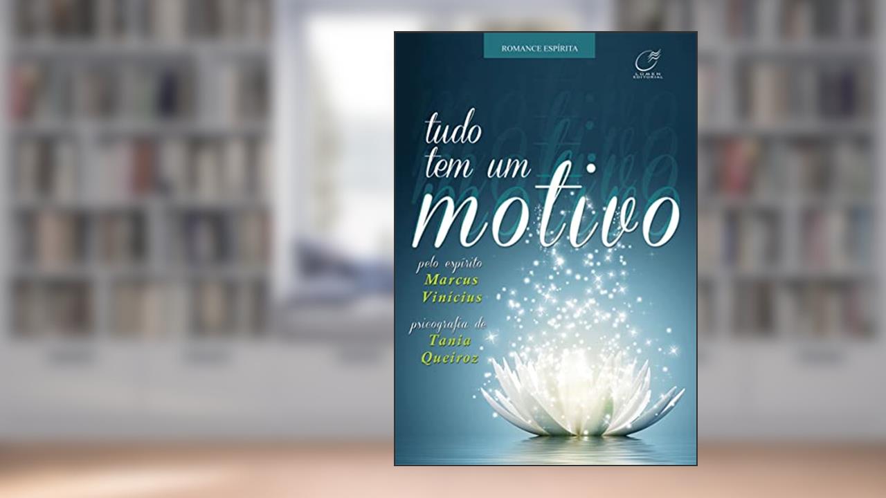 Capa de Tudo tem um motivo, do autor Tania Queiroz; Marcus Vinícius