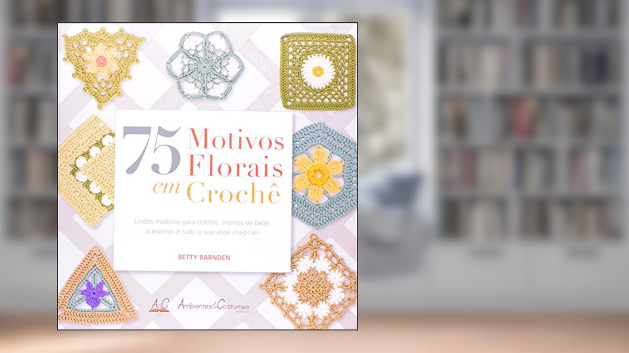 Capa de 75 Motivos Florais em Crochê, do autor Betty Barnden