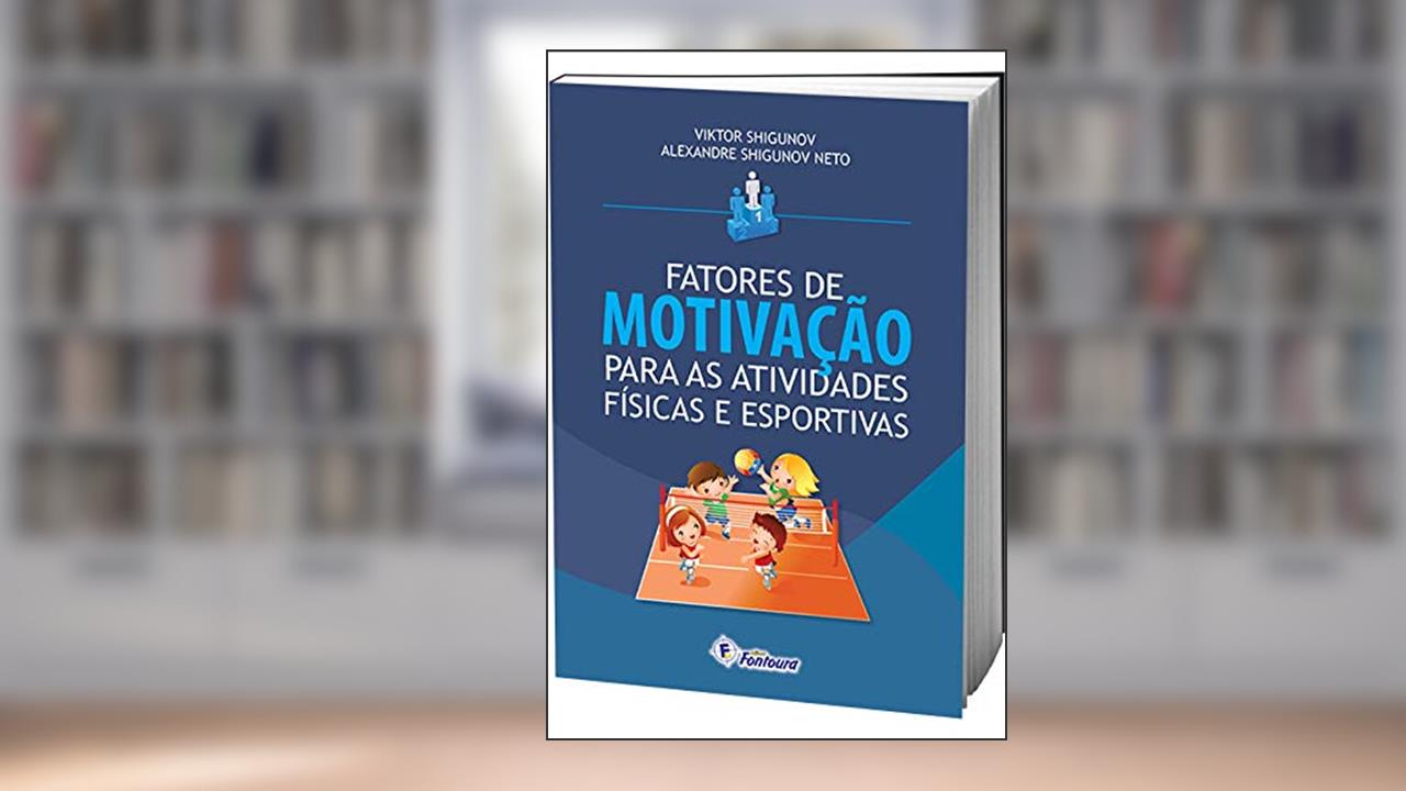 Capa de Fatores de Motivação Para as Atividades Físicas e Esportivas, do autor Viktor Shigunov; Alexandre Shigunov Neto