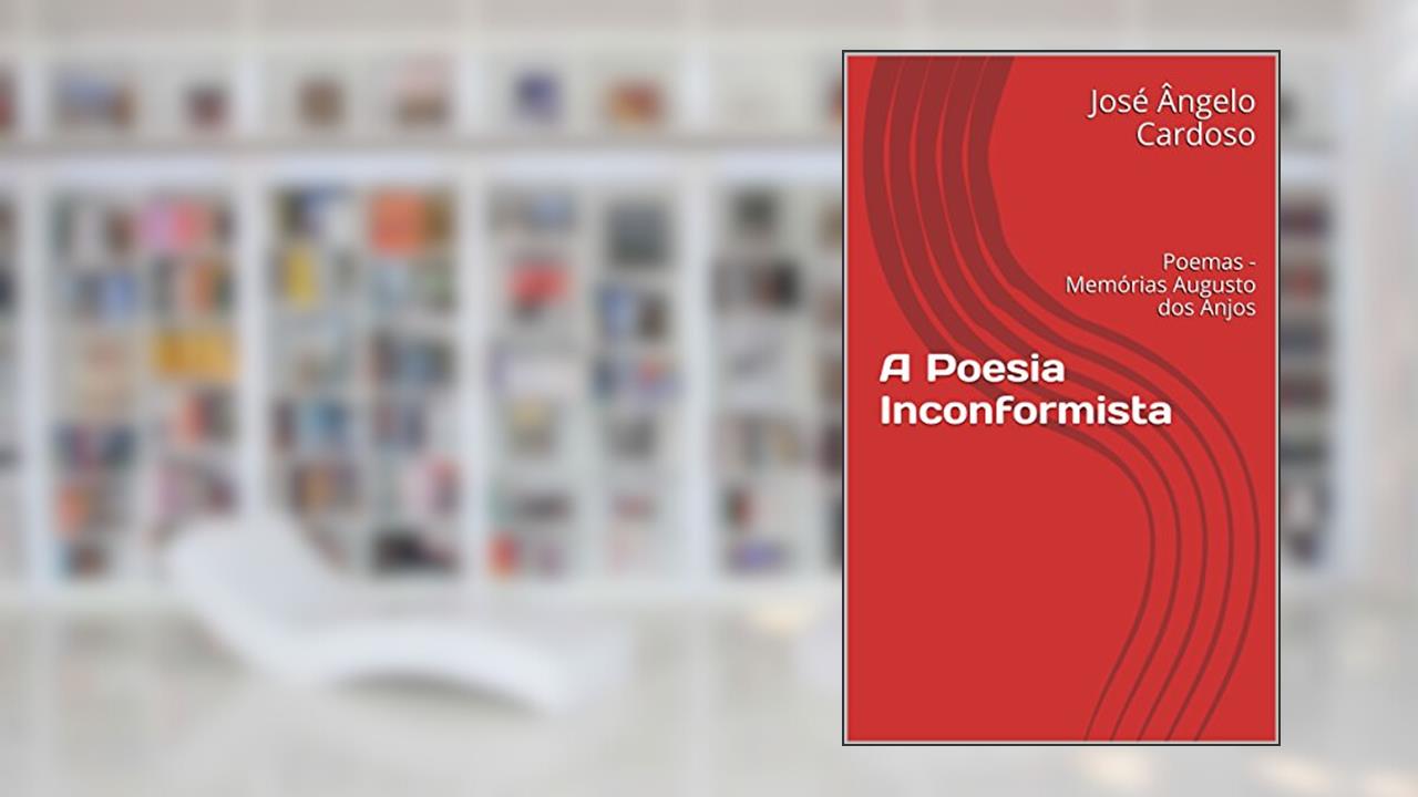 Capa de A Poesia Inconformista: Poemas - Memórias Augusto dos Anjos, do autor José Ângelo Cardoso