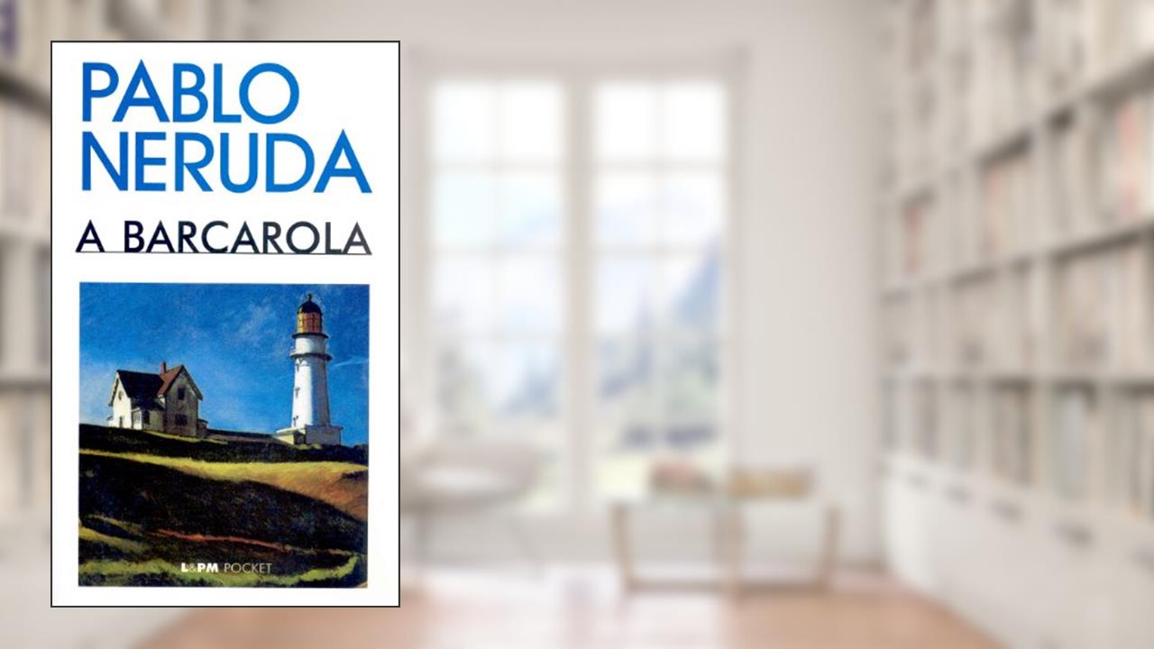 Capa de A Barcarola, do autor Pablo Neruda