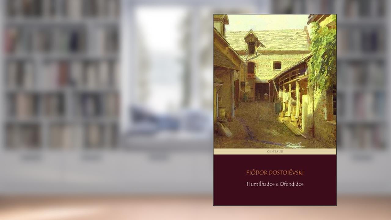 Capa de Humilhados e Ofendidos, do autor Fiódor Dostoiévski