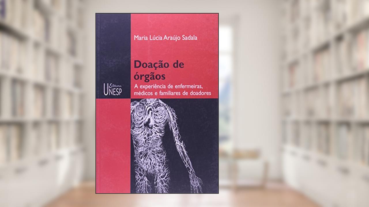 Capa de Doação de órgãos: A experiência de enfermeiras, médicos e familiares de doadores, do autor Maria Lúcia Araujo Sadala