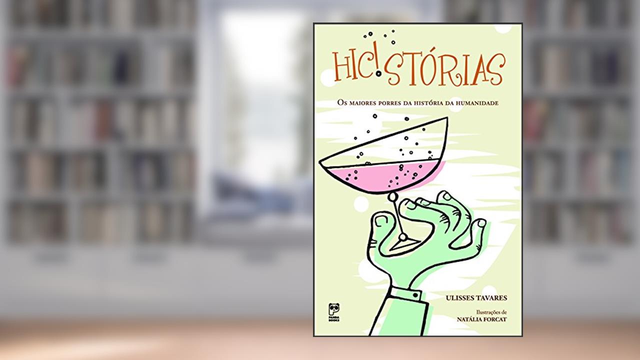 Capa de Hic!stórias: Os maiores porres da história da humanidade, do autor Ulisses Tavares