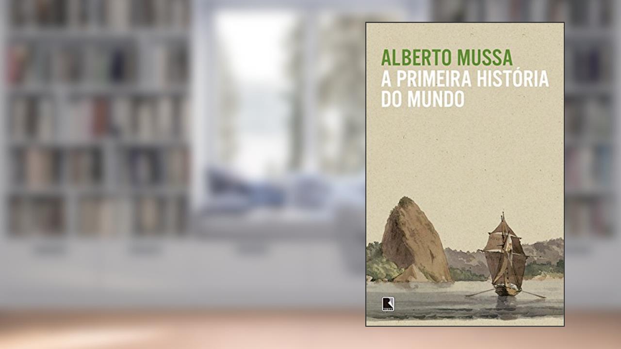 Capa de A primeira história do mundo, do autor Alberto Mussa