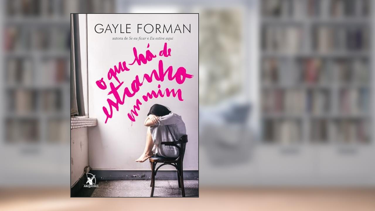 Capa de O que há de estranho em mim, do autor Gayle Forman