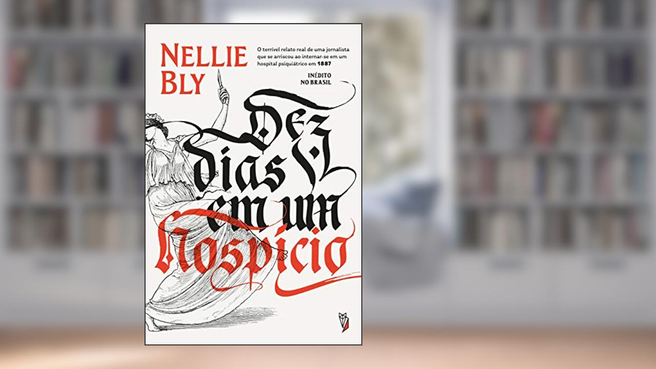 Capa de Dez dias em um Hospício, do autor Nellie Bly