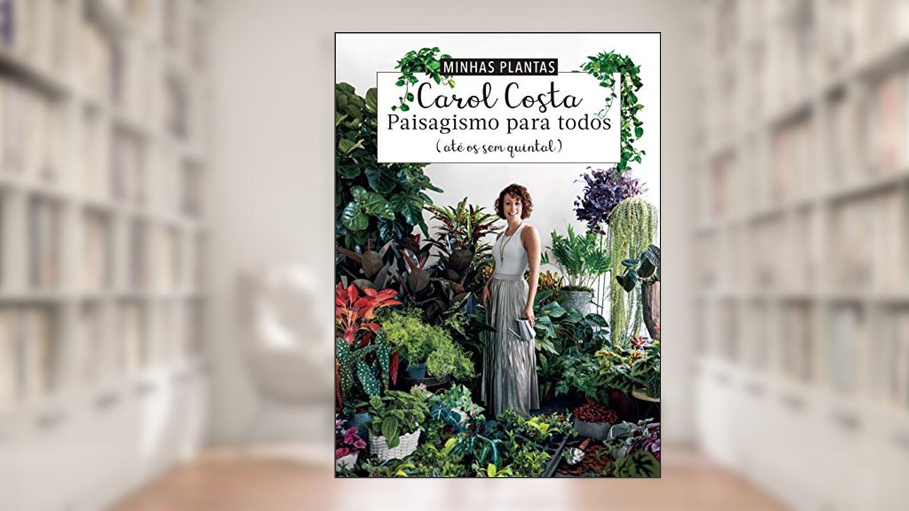 Capa de Minhas plantas - paisagismo para todos: (até os sem quintal), do autor Carol Costa