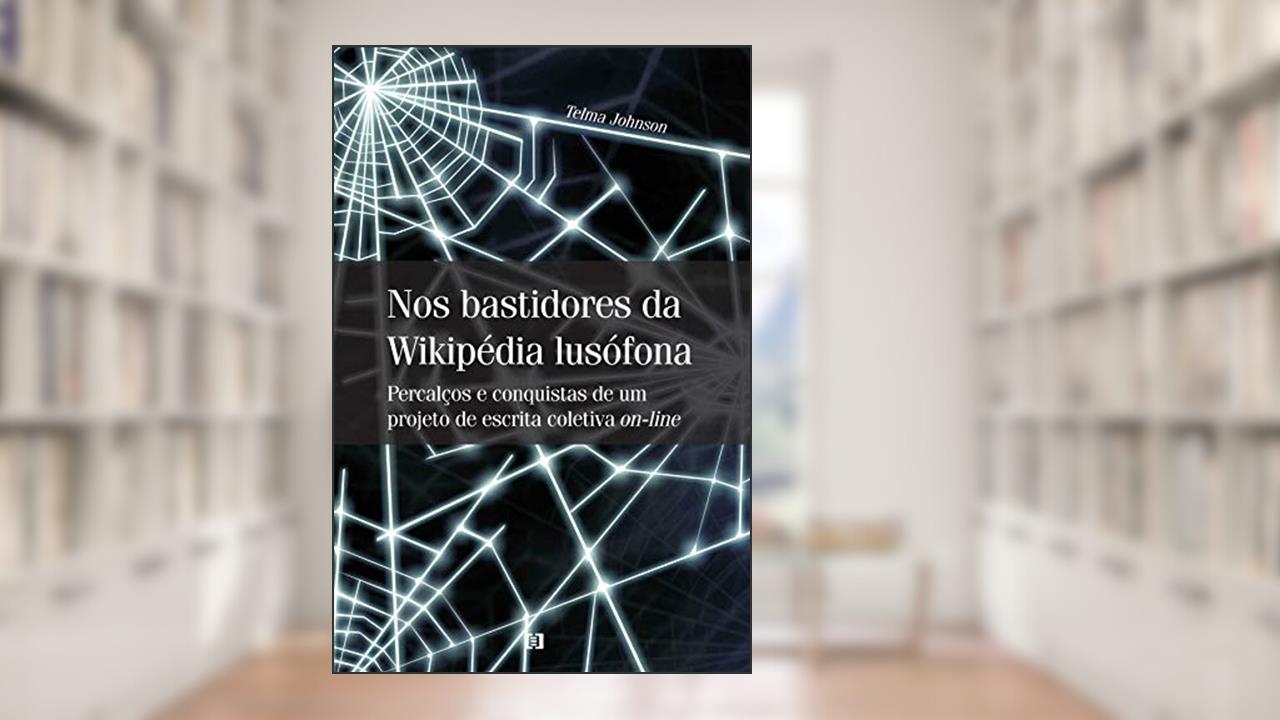 Capa de Nos Bastidores da Wikipedia Lusofona, do autor Telma Johnson