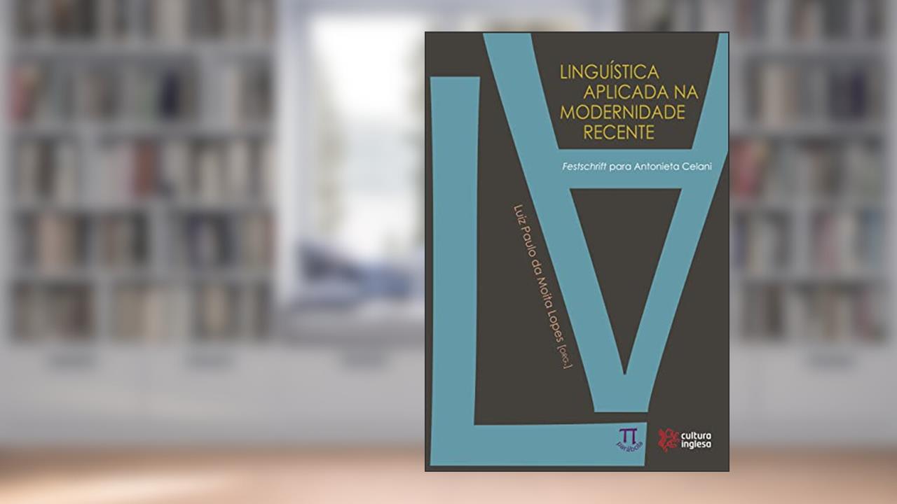 Capa de Linguística Aplicada na Modernidade Recente. Festschrift Para Antonieta Celani, do autor Luiz Paulo da Moita Lopes