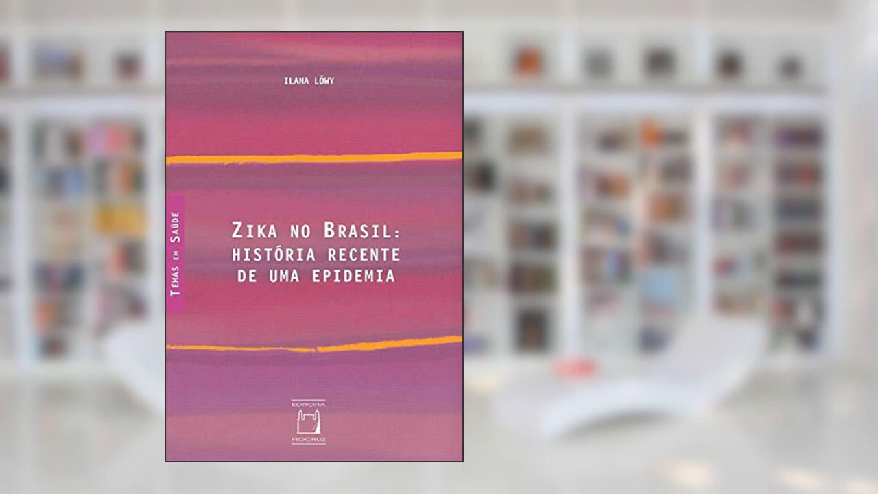 Capa de Zika no Brasil: História recente de uma epidemia, do autor Ilana Löwy