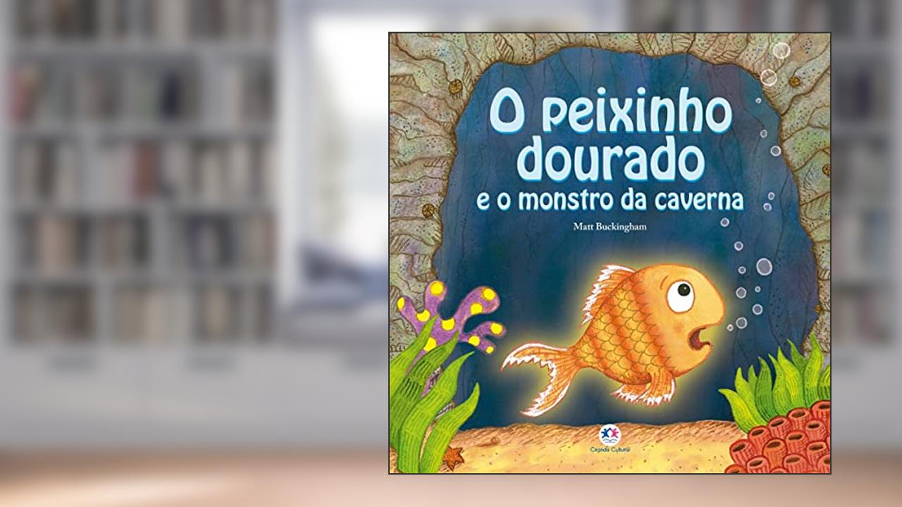 Capa de O peixinho dourado e o monstro da caverna, do autor Matt Buckingham