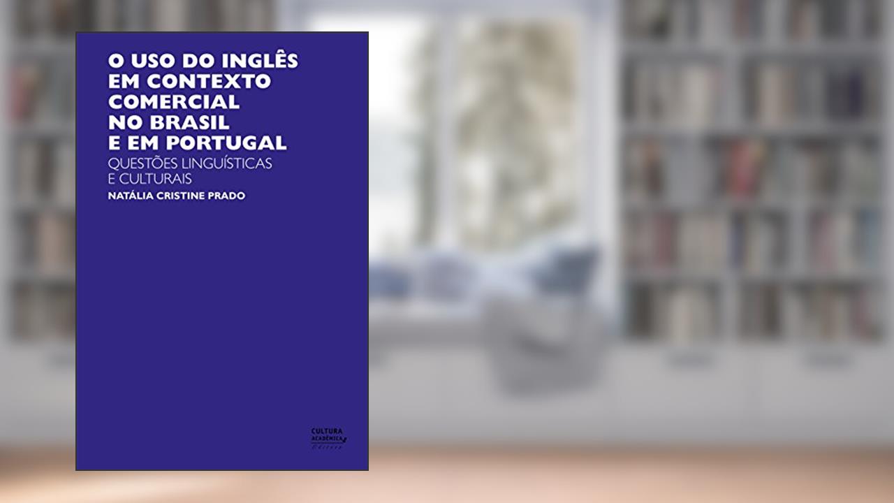Capa de O uso do inglês em contexto comercial no Brasil e em Portugal: questões linguísticas e culturais, do autor Natália Cristine Prado