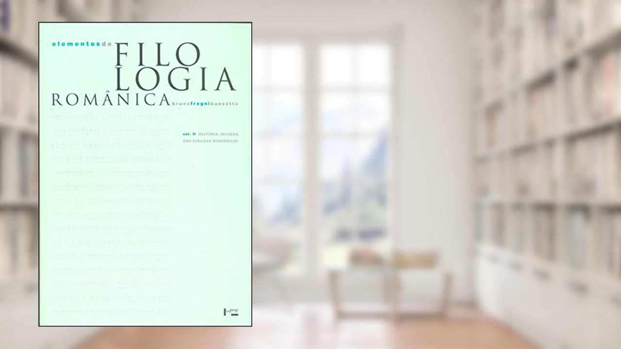 Capa de Elementos de Filologia Românica. História Interna das Línguas Românicas - Volume 2, do autor Bruno Fregni Bassetto