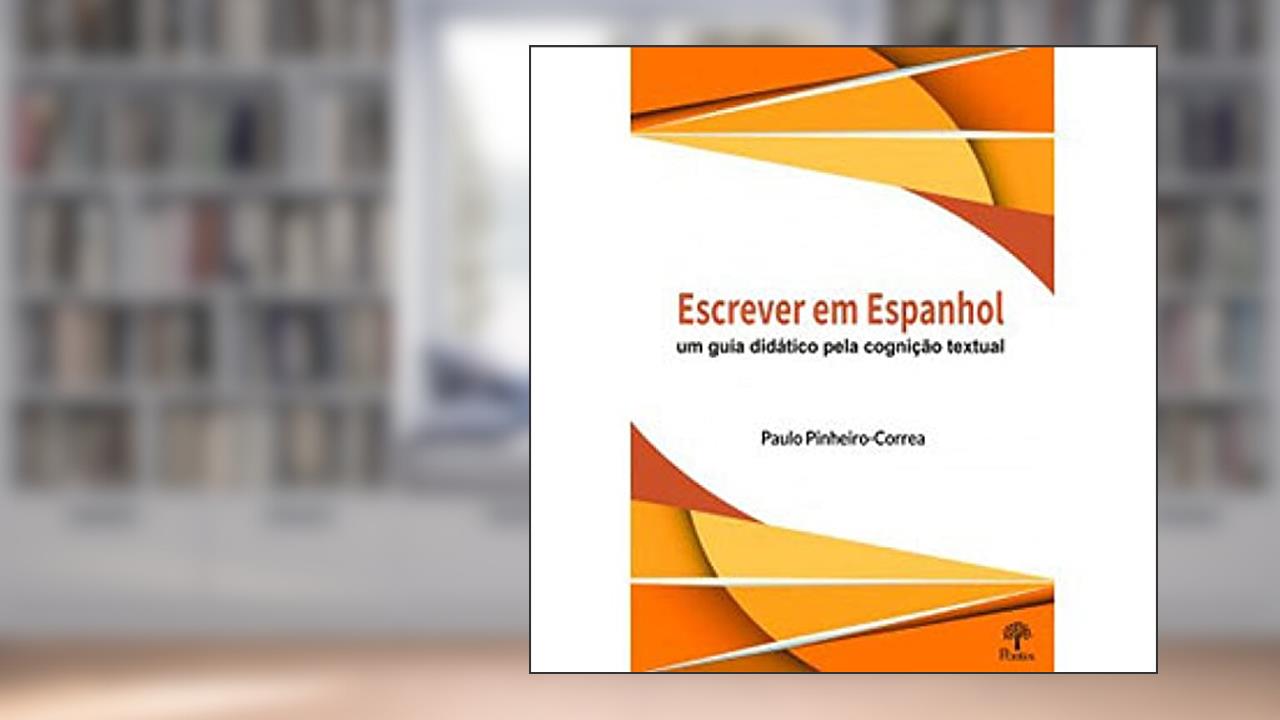 Capa de ESCREVER EM ESPANHOL - UM GUIA DIDÁTICO PELA COGNIÇÃO TEXTUAL, do autor Paulo Pinheiro-Correa