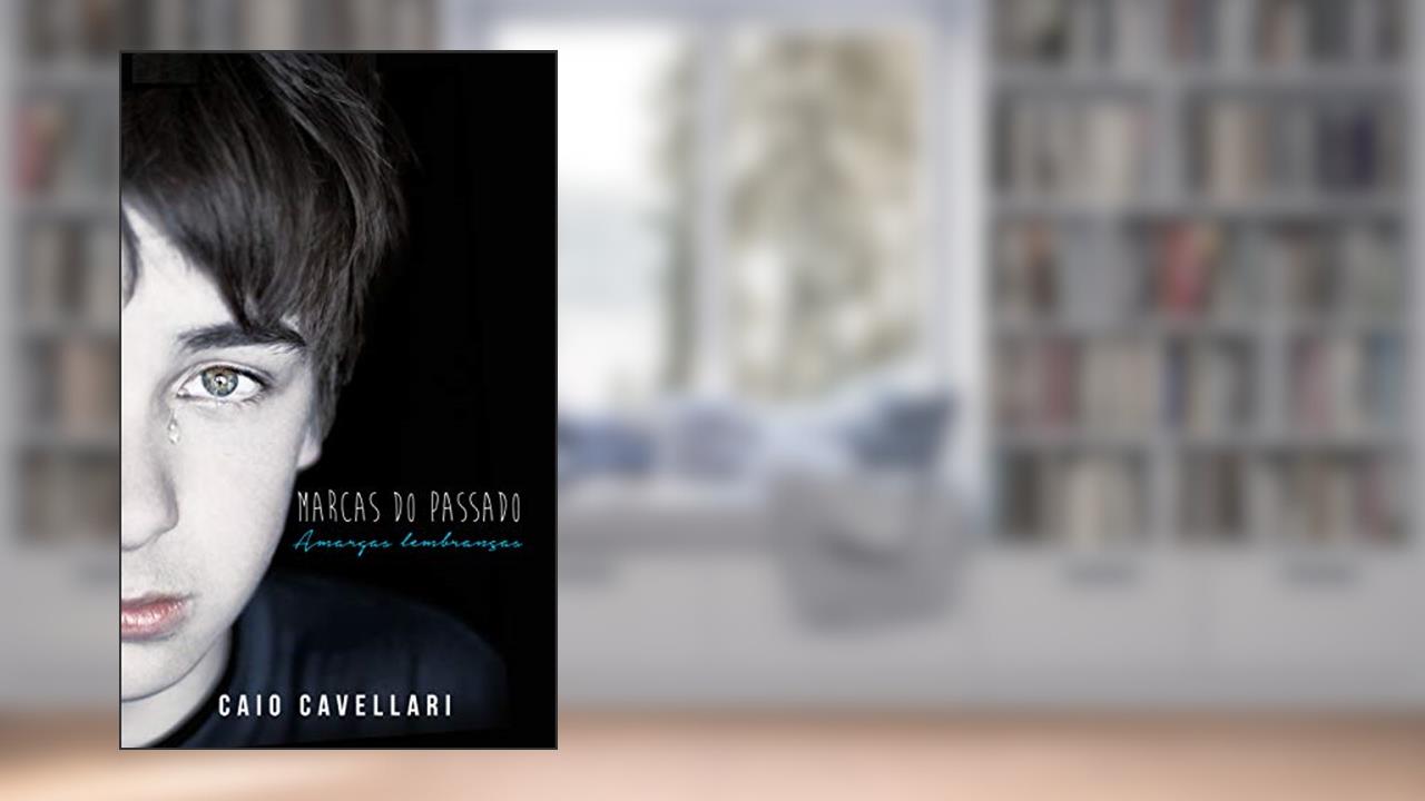 Capa de Marcas do Passado: Amargas Lembranças, do autor Caio Cavellari