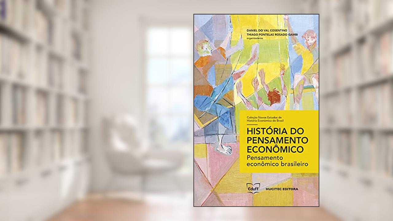 Capa de História do pensamento econômico: pensamento econômico brasileiro, do autor Daniel do Val Cosentino; Thiago Fontelas Rosado Gambi