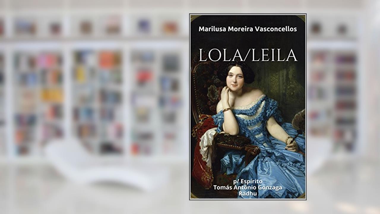 Capa de LOLA/LEILA: p/ Espírito Tomás Antônio Gonzaga Radhu (Coleção Tomás Antônio Gonzaga Livro 1), do autor Marilusa Moreira Vasconcellos