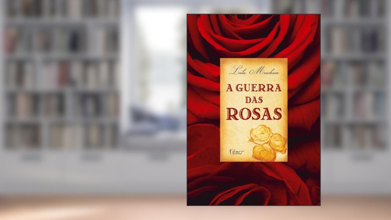 Capa de A Guerra das Rosas, do autor Leila Meacham