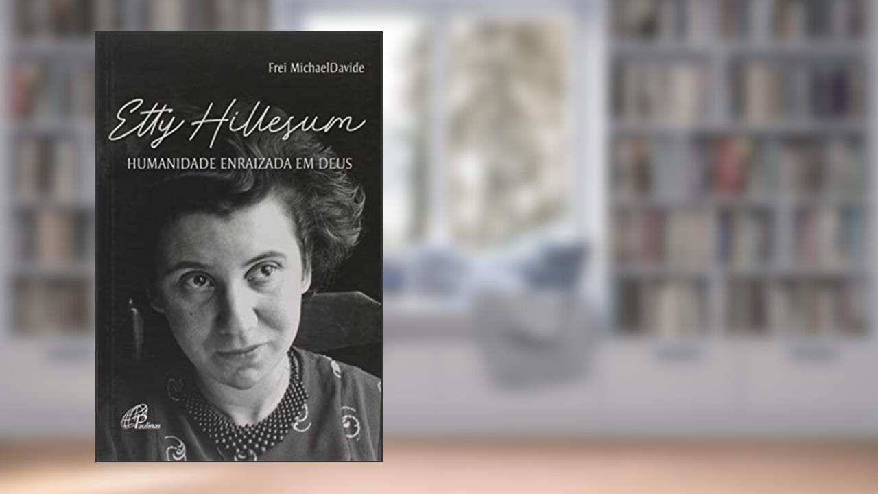Capa de Etty Hillesum: Humanidade enraizada em Deus, do autor Michael David Semeraro