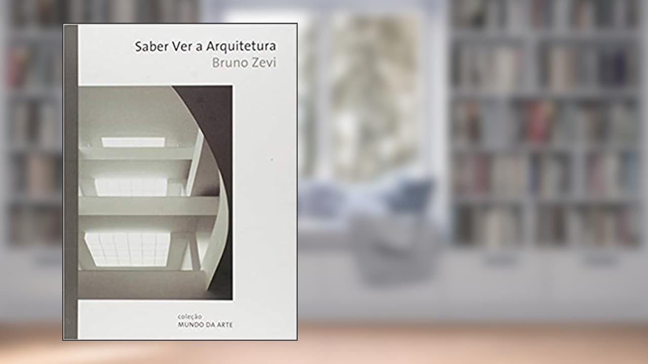 Capa de Saber ver a arquitetura, do autor Bruno Zevi