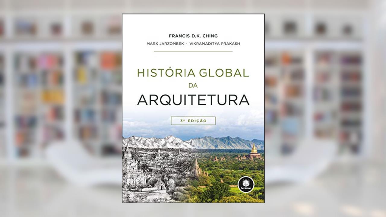 Capa de História Global da Arquitetura, do autor Francis D.K. Ching; Mark Jarzombek; Vikramaditya Prakash