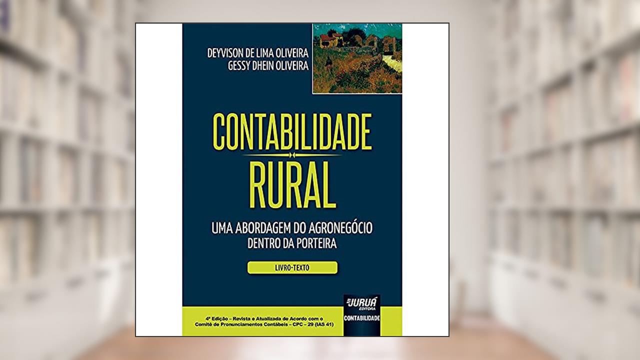 Capa de Contabilidade Rural - Uma Abordagem do Agronegócio Dentro da Porteira - Livro-Texto, do autor Deyvison de Lima Oliveira; Gessy Dhein Oliveira