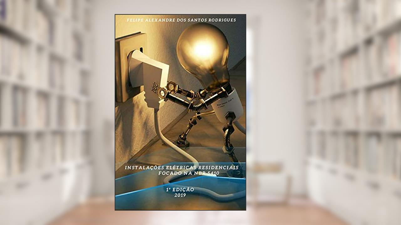 Capa de Instalações elétricas residenciais focado na NBR 5410 (Portuguese Edition), do autor prof Felipe Alexandre dos Santos Rodrigues