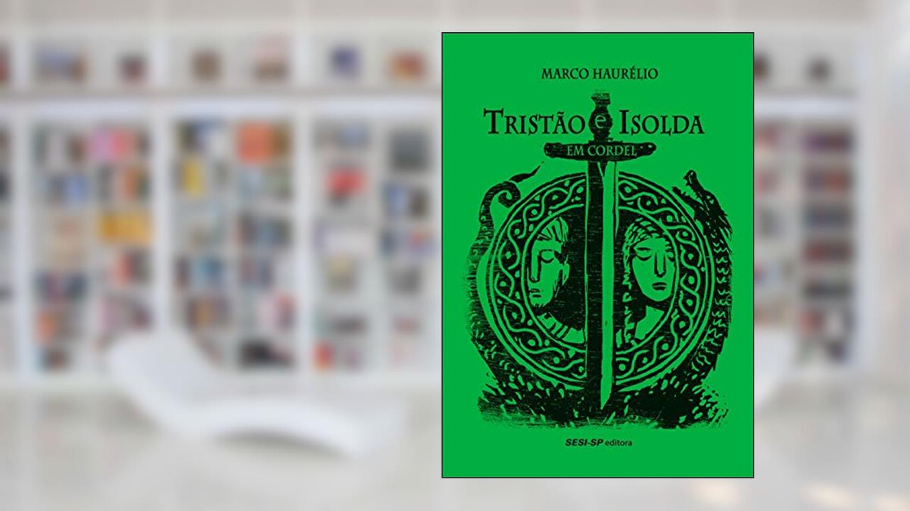Capa de Tristão e Isolda em Cordel, do autor Marco Haurélio