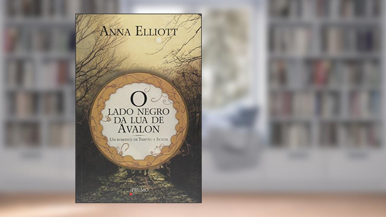 Capa de O lado negro da lua de Avalon: Um romance de Tristão e Isolda, do autor Anna Elliott
