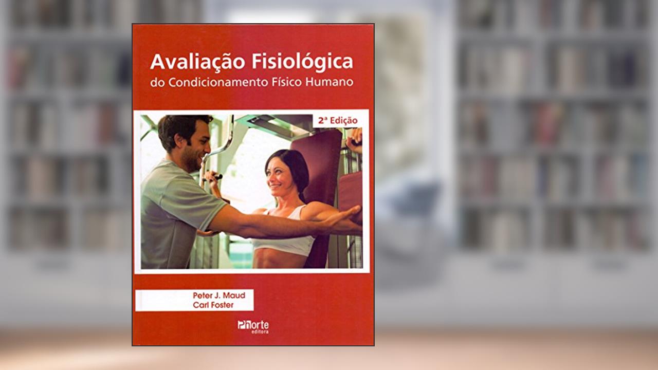 Capa de Avaliação Fisiológica do Condicionamento Físico Humano, do autor Peter Maud; Carl Foster