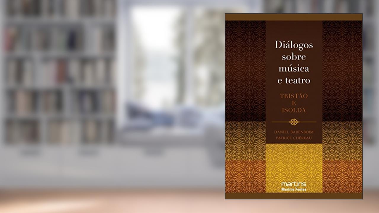 Capa de Diálogos sobre música e teatro: Tristão e Isolda, do autor Daniel Barenboim