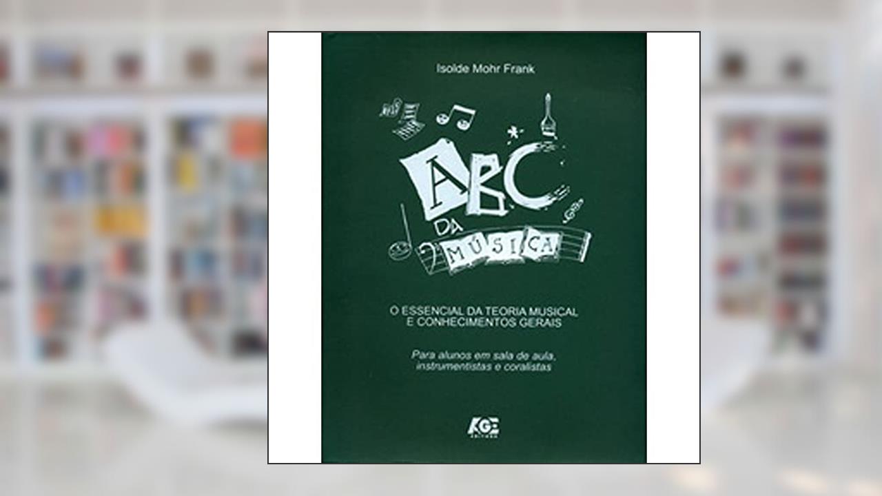 Capa de Abc da Musica. O Essencial da Teoria Musical e Conhecimentos Gerais, do autor Isolde Mohr Frank