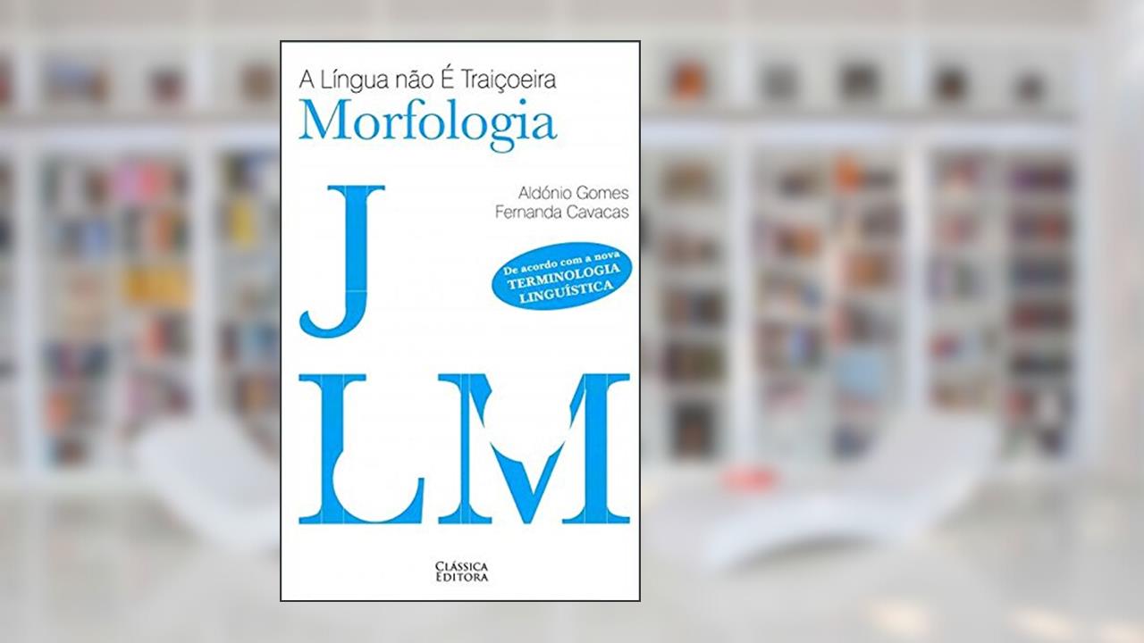 Capa de A Lingua Não e Traiçoeira - Morfologia - 1, do autor Aldonio Gomes
