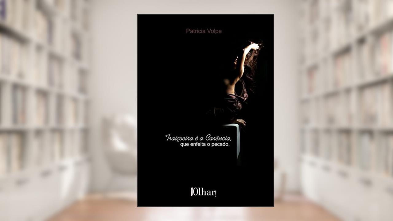 Capa de Traiçoeira É a Carência, que Enfeita o Pecado, do autor Patricia Volpe