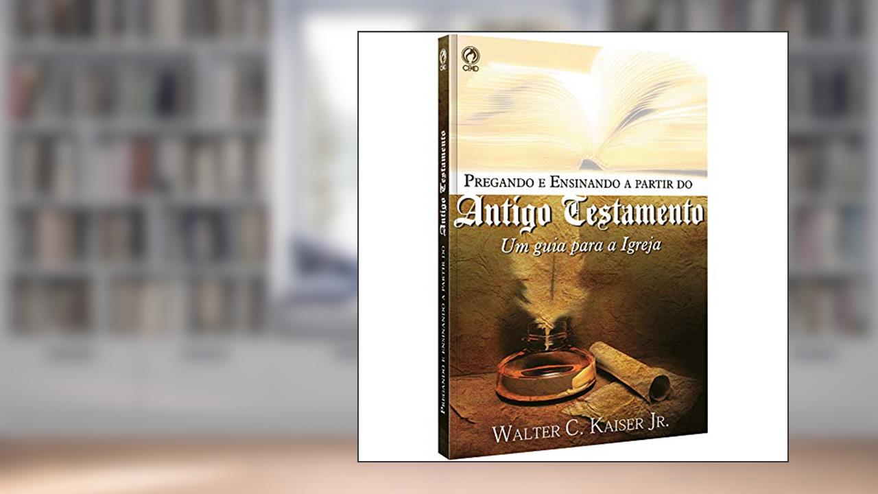 Capa de Pregando e ensinando a partir do Antigo Testamento, do autor Walter C. Kaiser Júnior