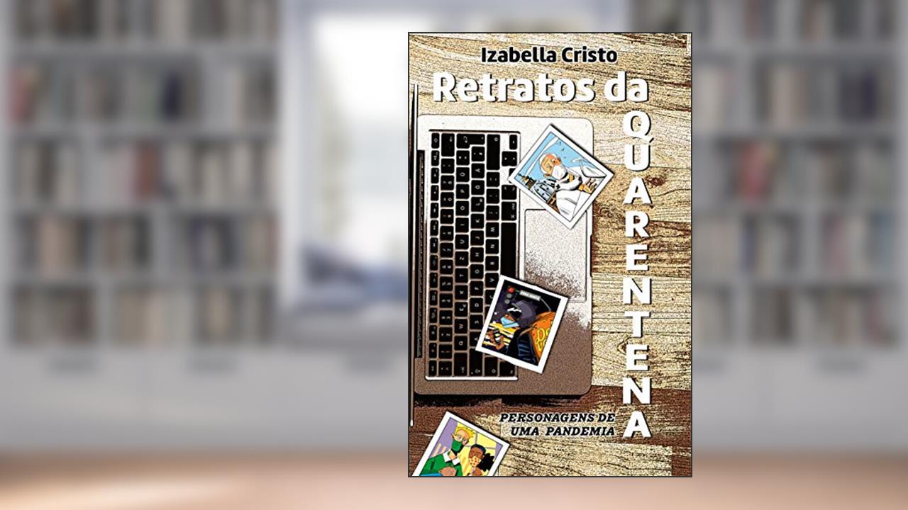 Capa de Retratos da quarentena: Personagens de uma pandemia, do autor IZABELLA CRISTO