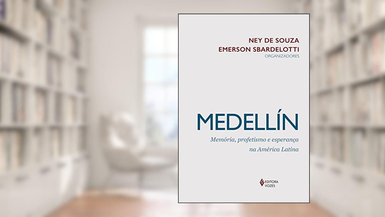 Capa de Medellín: memória, profetismo e esperança na América Latina, do autor Emerson Sbardelotti; Ney de Souza