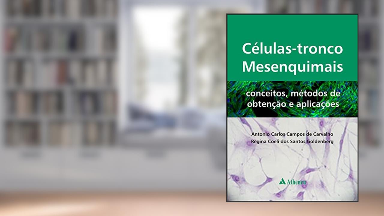 Capa de Células-tronco Mesenquimais: Conceitos, Métodos de Obtenção e Aplicações, do autor Antonio Carlos Campos de Carvalho; Regina Coeli dos Santos Goldenberg