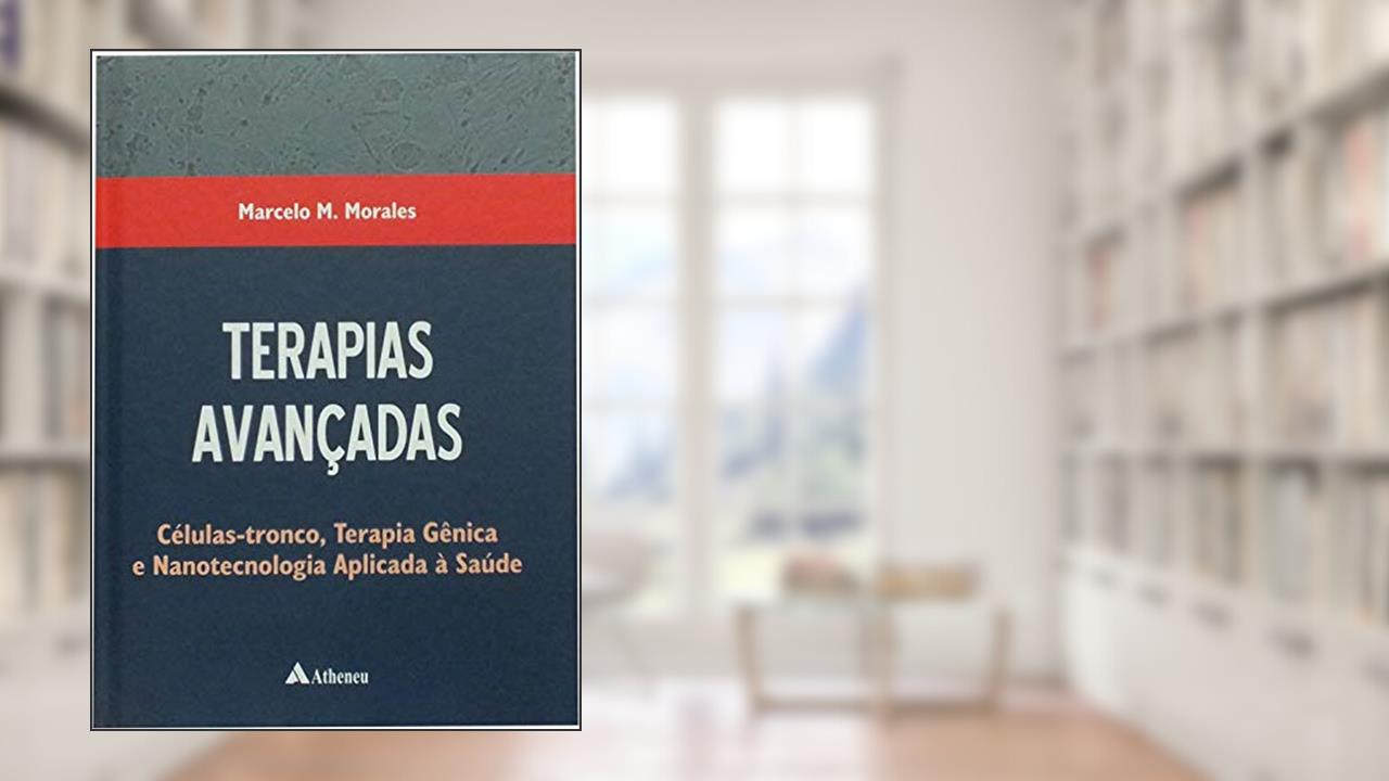 Capa de Terapias Avançadas: Células-tronco, Terapia Gênica e Nanotecnologia Aplicada à Saúde, do autor Marcelo M. Morales
