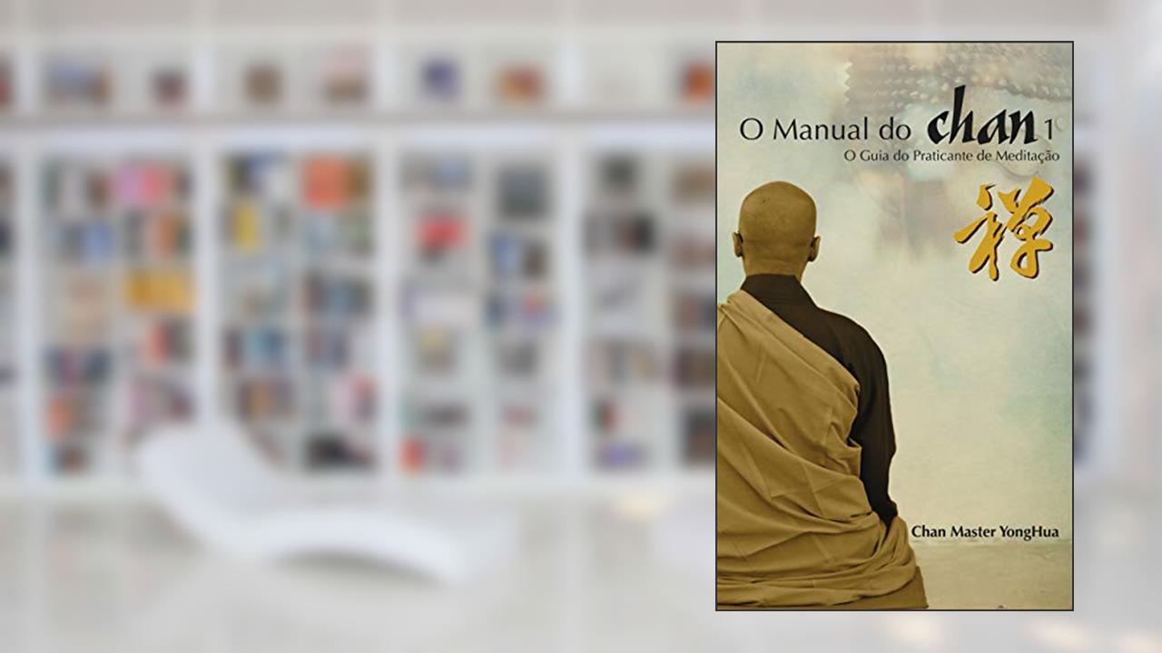 Capa de O Manual do Chan: O Guia do Praticante de Meditação, do autor Mestre YongHua
