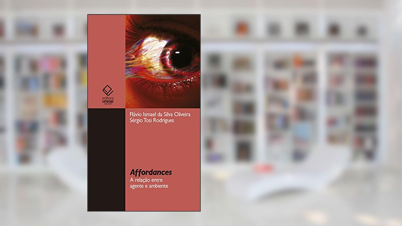 Capa de Affordances: A relação entre agente e ambiente, do autor Flávio Ismael Silva da Oliveira; Sérgio Tosi Rodrigues