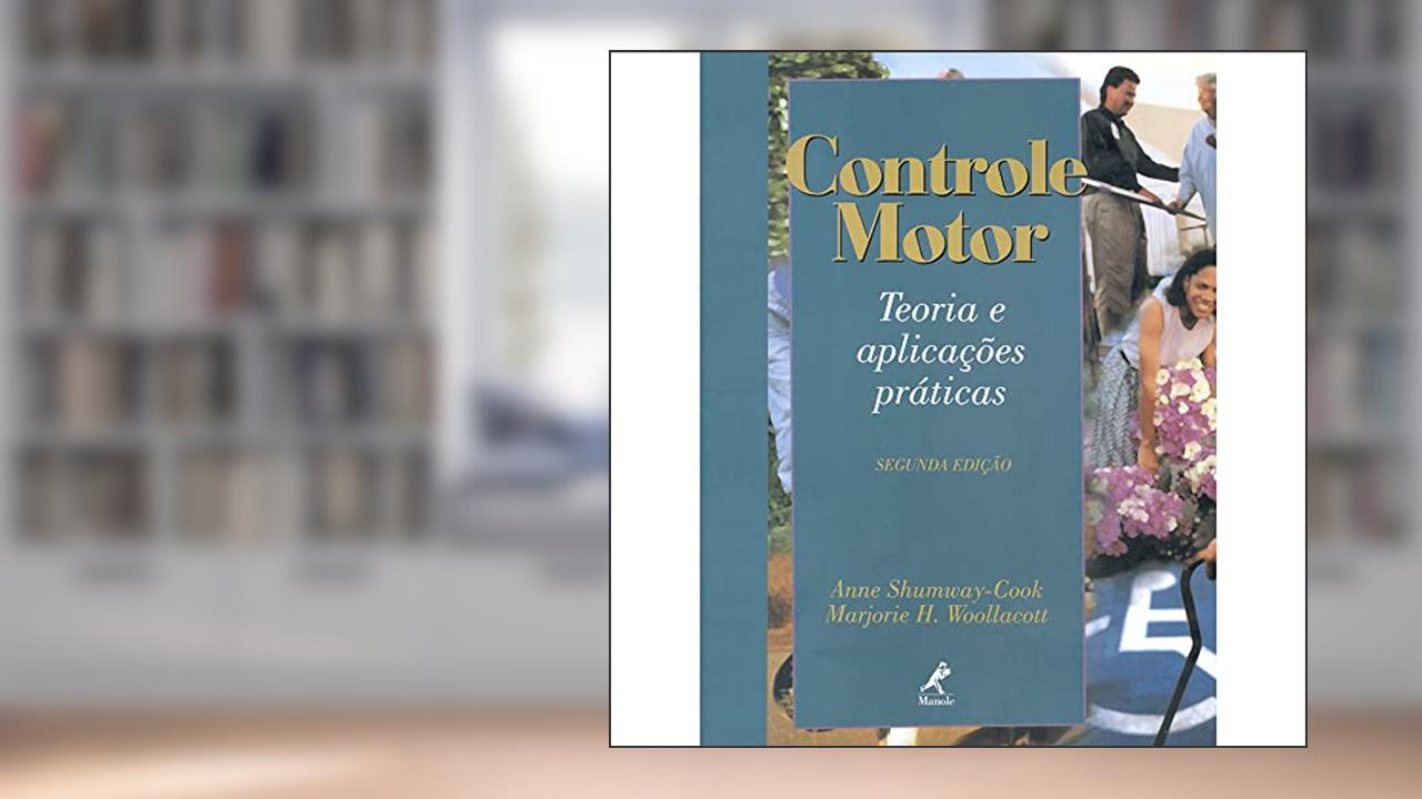 Capa de Controle motor: Teoria E Aplicações Práticas, do autor Marjorie H. Woollacott; Anne Shumway-Cook