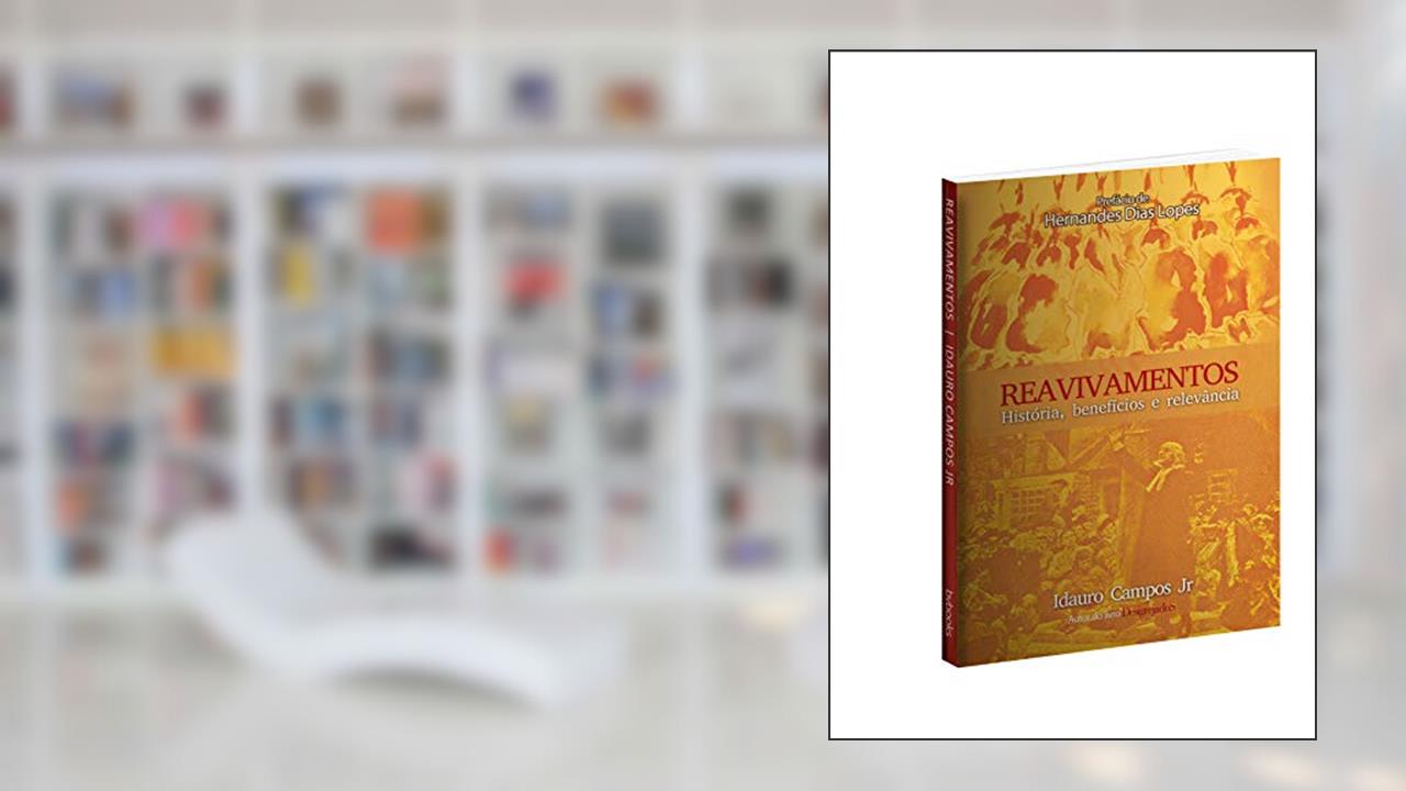 Capa de Reavivamentos. História, Benefícios e Relevâncias, do autor Idauro Campos Jr