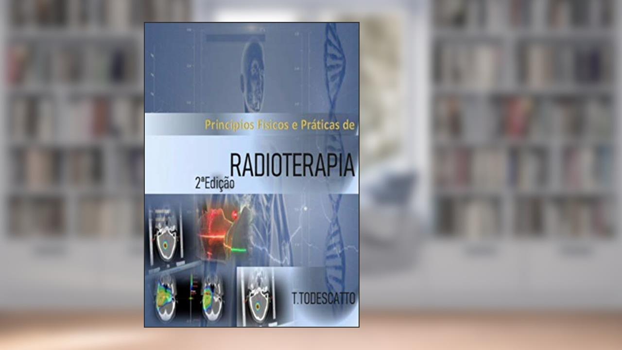Capa de Radioterapia: Para Estudantes, Técnicos e Tecnólogos em Radiologia (1), do autor Tiago Dos Todescatto